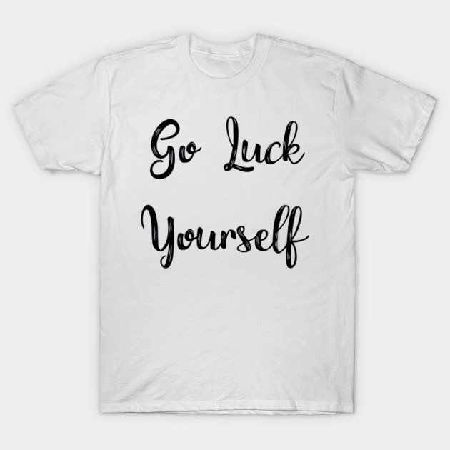 Go Luck Yourself